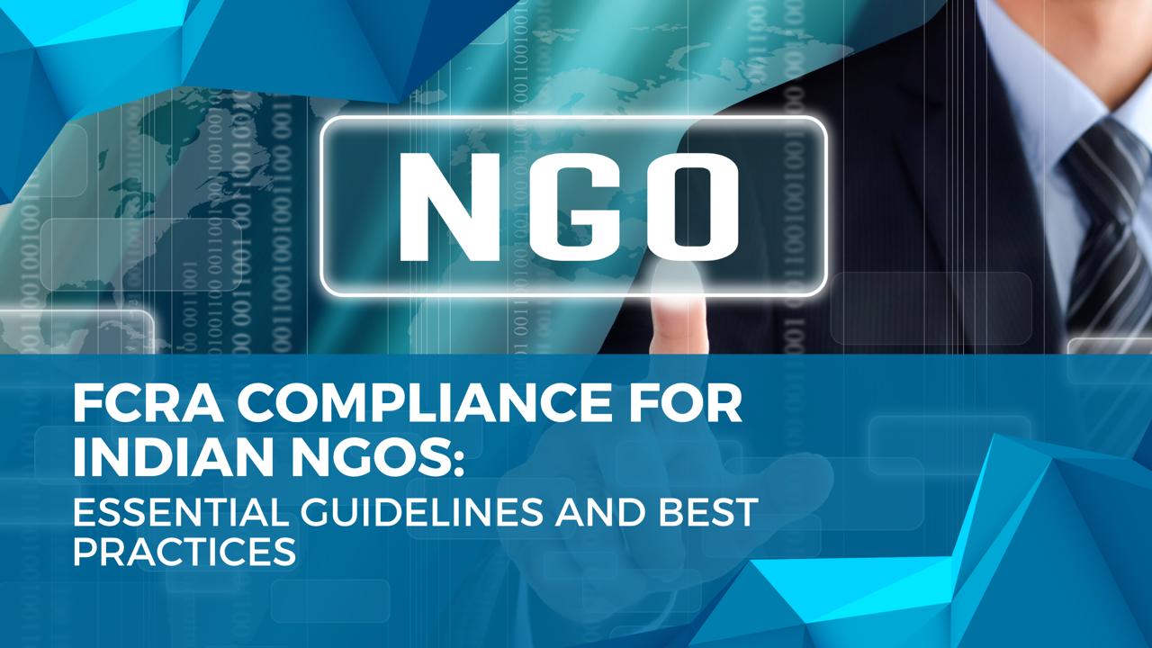 Top Tips for Ensuring FCRA Compliance in Indian NGOs in 2024